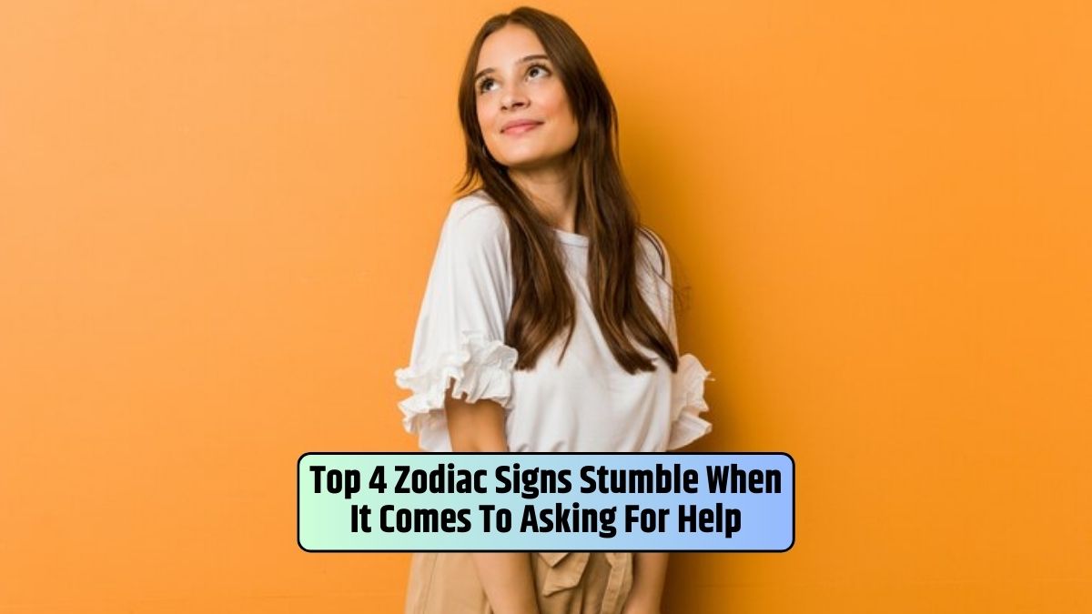 Zodiac signs, asking for help, Leo, Taurus, Aquarius, Scorpio, vulnerability, independence, struggles, support,